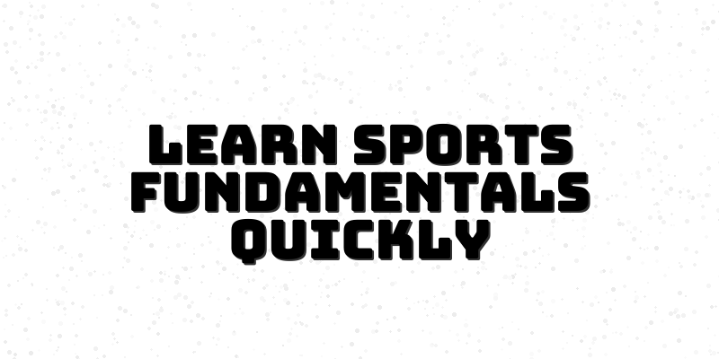 Master the Fundamentals of Sports: A Beginner's Guide