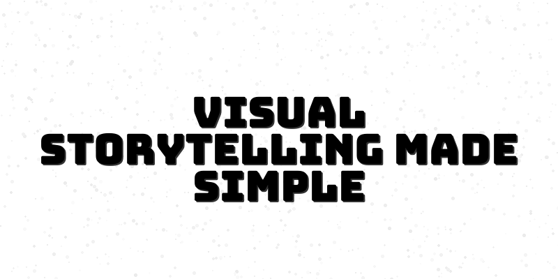 Unlocking the Essentials of Visual Storytelling for Beginners