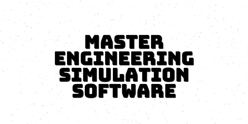 Engineering Simulation Mastery Course