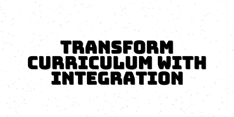 Unlocking the Potential of Interdisciplinary Curriculum Design