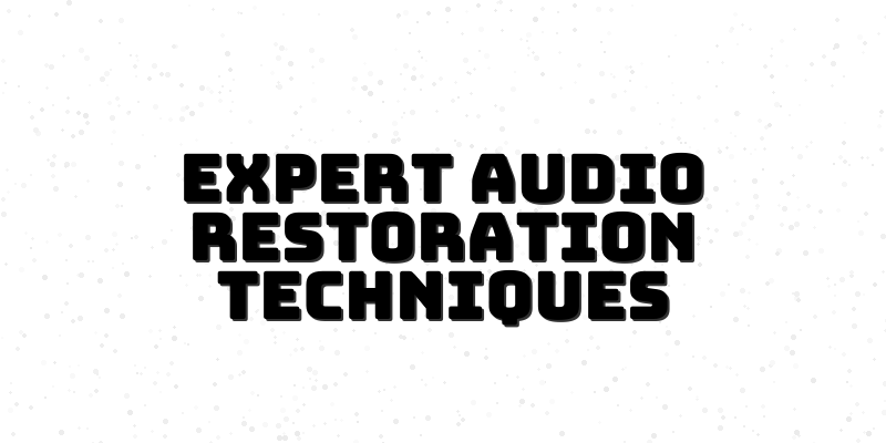 Preserve History - Course on Audio Restoration