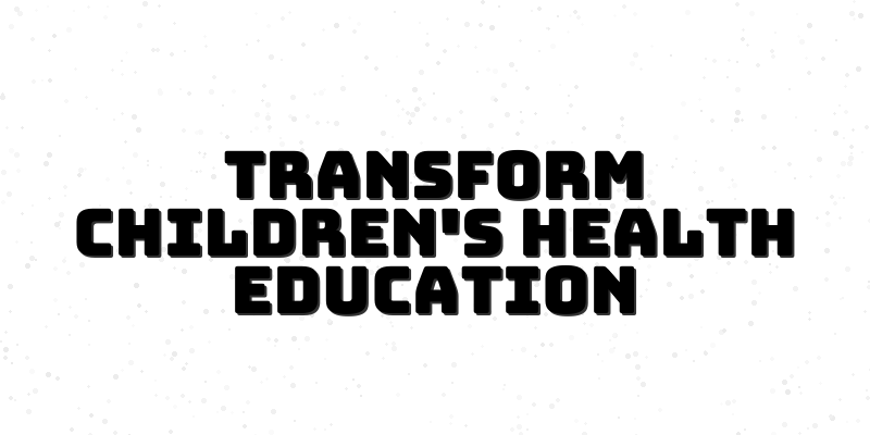 Transforming Children’s Health: The Role of Nutrition Education