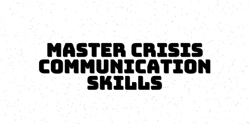 Crisis Communication Mastery Course