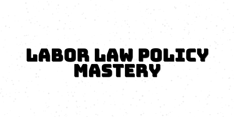 Crafting Labor Relations Policies - Course