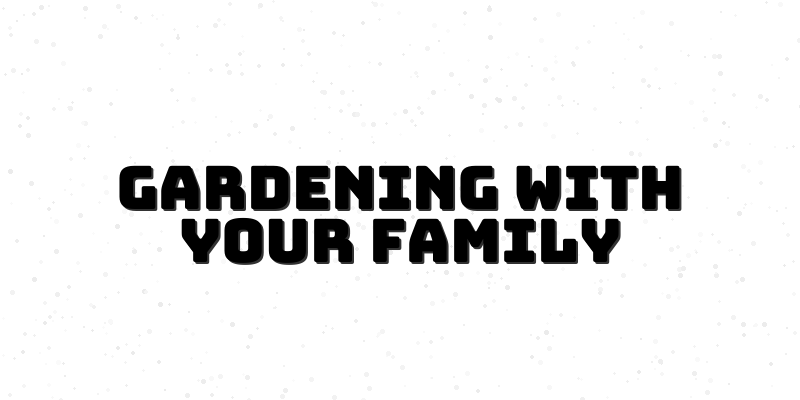 Grow Together - Family Gardening Course