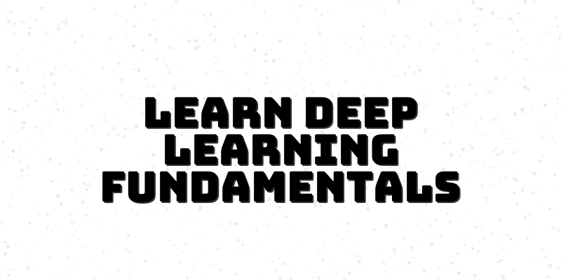 Deep Learning Basics: A Beginner’s Guide to Neural Networks and Beyond