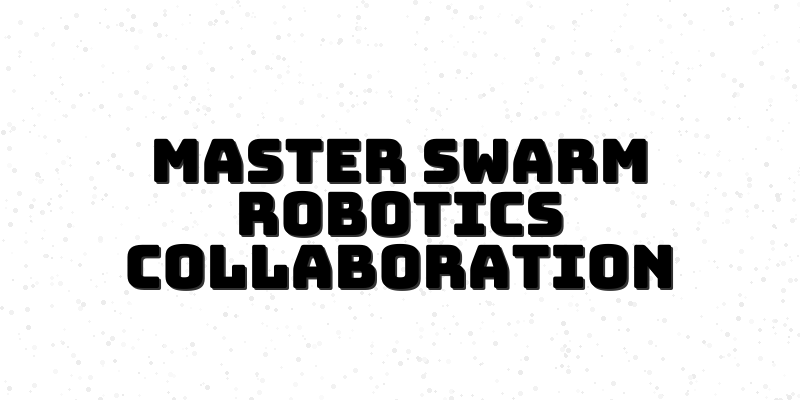 Collaborative Swarm Robotics Course