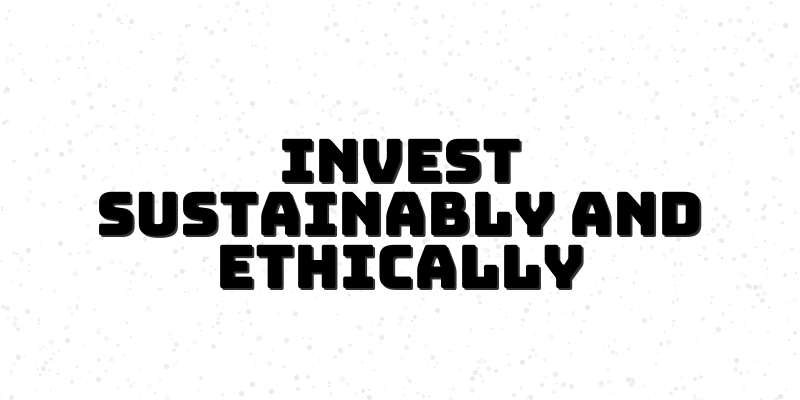 The Secrets Behind Sustainable Investing: Making a Positive Impact