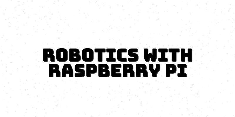 Exploring the World of Raspberry Pi Robotics for Autonomous Navigation