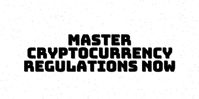 Unlocking the Secrets of Cryptocurrency Regulations: A Guide for New Investors