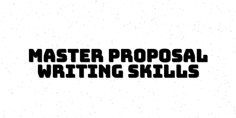 Mastering Proposal Writing Techniques: Stand Out from the Competition