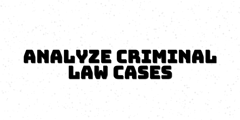 Criminal Law Case Study Course