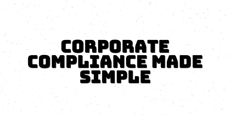 Navigating Corporate Compliance: Essential Insights for Effective Program Development