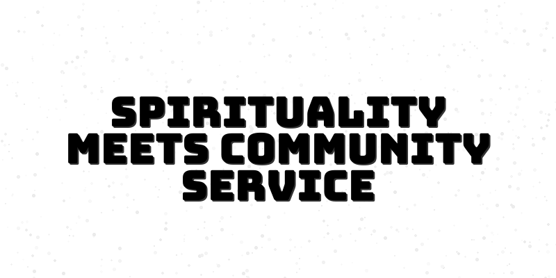 Harnessing Spirituality in Community Service for Lasting Impact