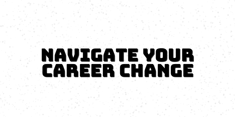 Mastering Your Career Transition: Effective Strategies for Success