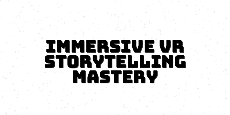 Crafting Immersive VR Experiences - Course