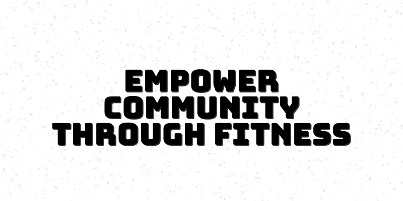 Creating Lasting Change through Community Fitness Events