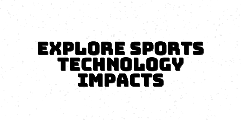 The Ultimate Course on Sports Technology Impact