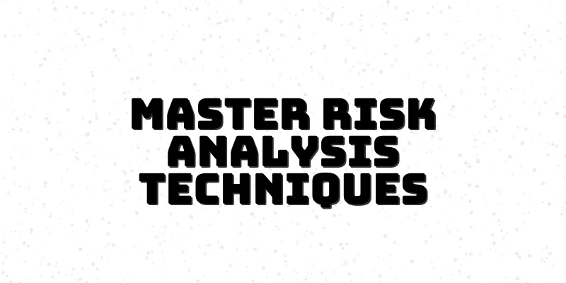 Mastering Advanced Risk Management Techniques: A Comprehensive Guide