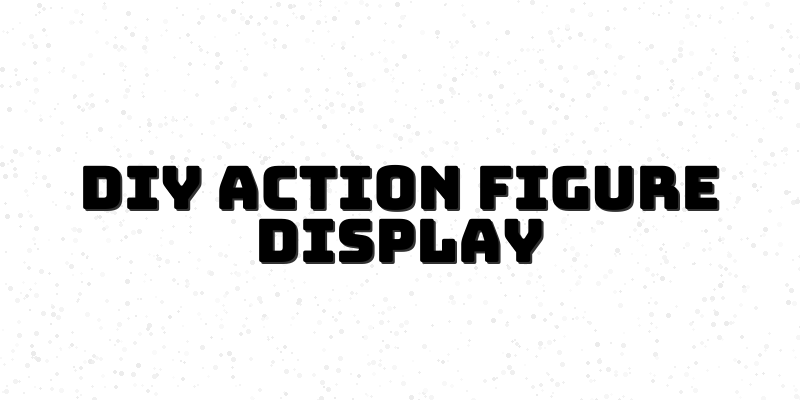 Designing the Ultimate Action Figure Display Case: A Beginner's Guide