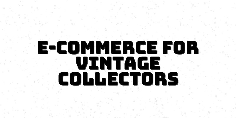 Unlocking Success: Online Selling for Vintage Collectibles