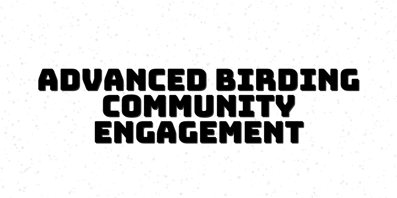 Bird Watching Community Engagement: Strategies to Connect and Conserve