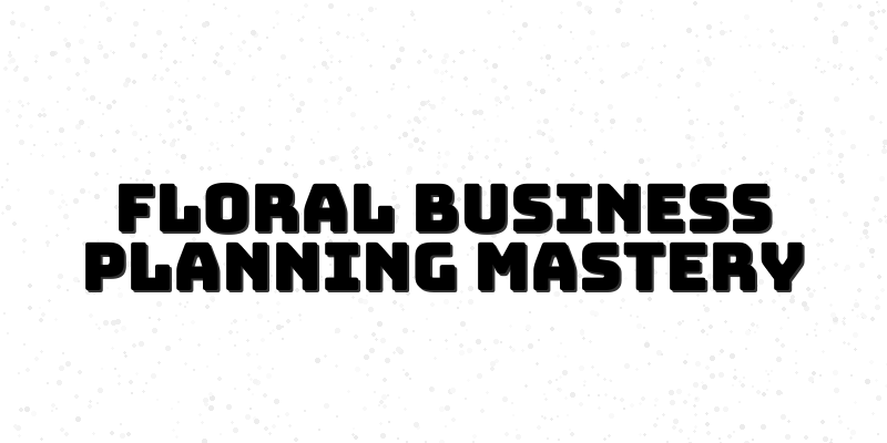 Mastering Market Analysis in Your Floral Business: Strategies for Success