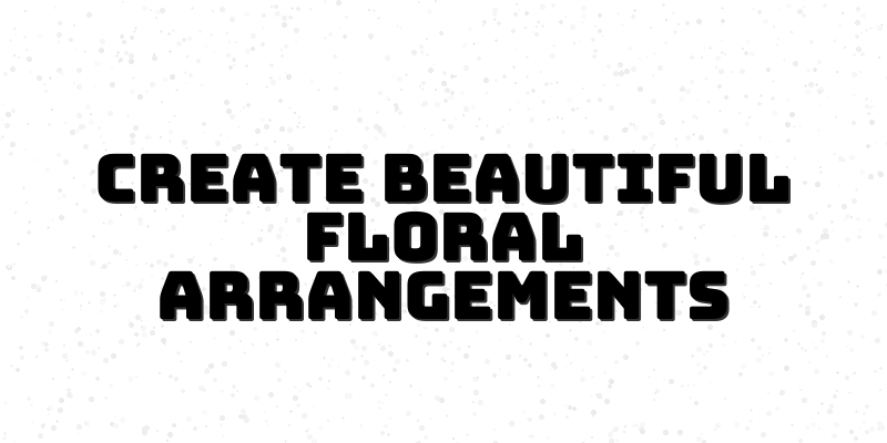 Floral Design Basics - Course for Beginners