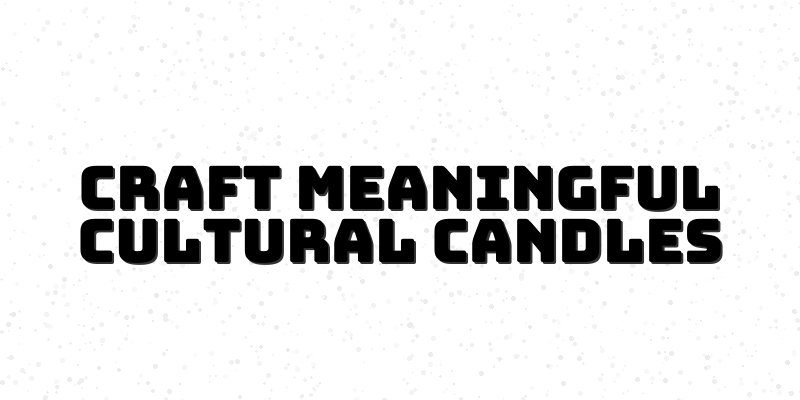 Cultural Candles Course: Crafting Heritage