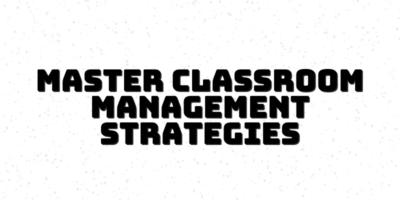 Classroom Management Mastery Course