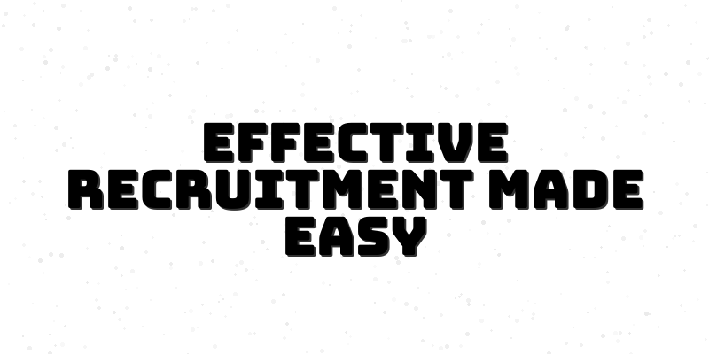 Mastering Recruitment Strategies: Unlocking the Secrets to Effective Hiring