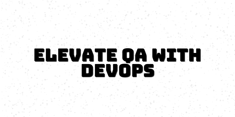 DevOps Mastery for QA Professionals - Course